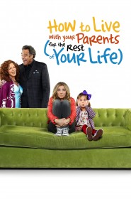 How to Live With Your Parents (For the Rest of Your Life) série en streaming