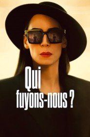 Qui fuyons-nous ? série en streaming