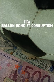 FIFA : Ballon rond et corruption série en streaming