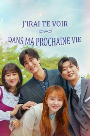 J'irai te voir dans ma prochaine vie série en streaming