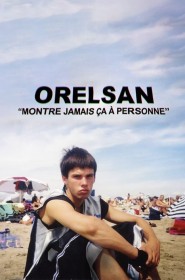 ORELSAN : Montre jamais ça à personne série en streaming