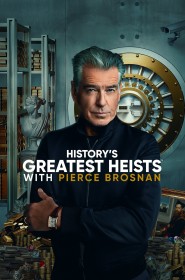 History's Greatest Heists with Pierce Brosnan série en streaming