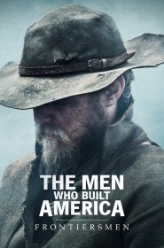 The men who built America - Frontiersmen série en streaming