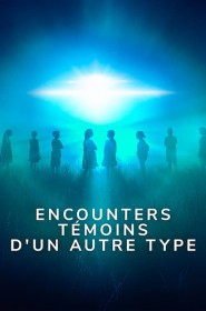 Encounters : Témoins d'un autre type série en streaming