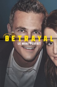 Betrayal : Le mari parfait série en streaming