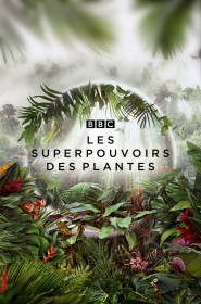 Voir Serie Les superpouvoirs des plantes en streaming