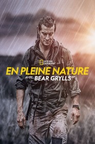 En pleine nature avec Bear Grylls série en streaming