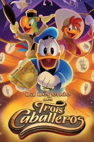 La Légende des Trois Caballeros série en streaming