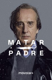 Matar al padre série en streaming