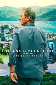 100 ans de plénitude : Les secrets des zones bleues série en streaming