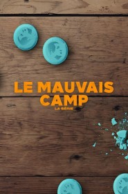 Le Mauvais Camp : La série série en streaming