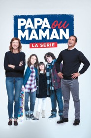 Voir Serie Papa ou Maman en streaming