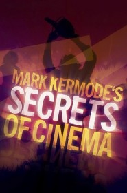 Mark Kermode's Secrets of Cinema série en streaming