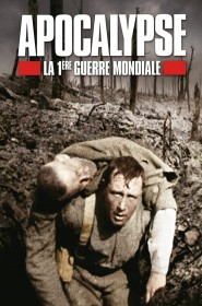 Apocalypse : La 1ère Guerre mondiale série en streaming